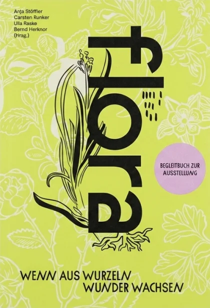 FLORA – Wenn aus Wurzeln Wunder wachsen